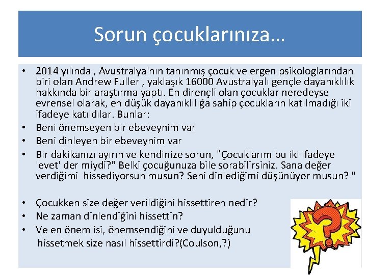 Sorun çocuklarınıza… • 2014 yılında , Avustralya'nın tanınmış çocuk ve ergen psikologlarından biri olan