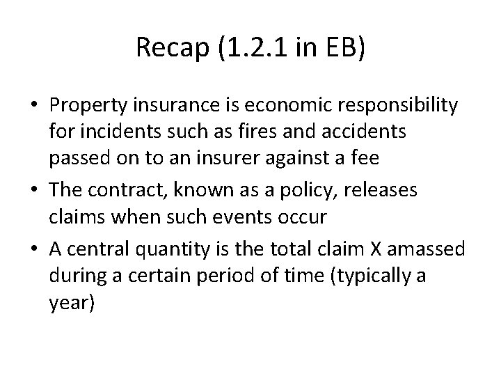 Recap (1. 2. 1 in EB) • Property insurance is economic responsibility for incidents