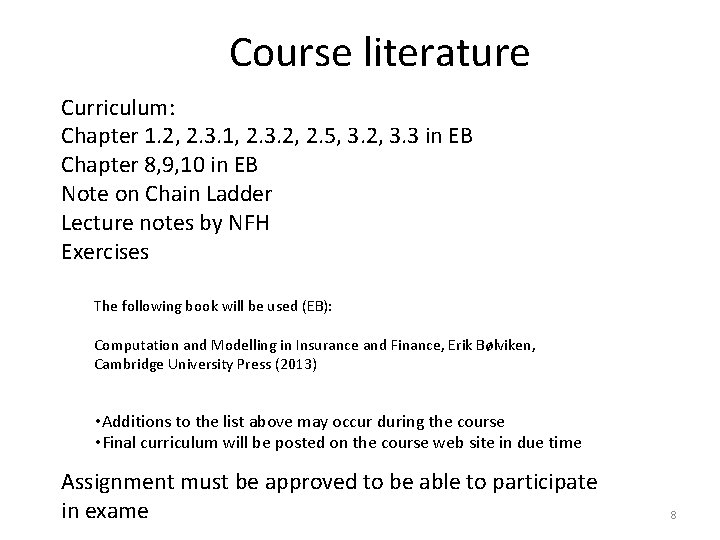 Course literature Curriculum: Chapter 1. 2, 2. 3. 1, 2. 3. 2, 2. 5,