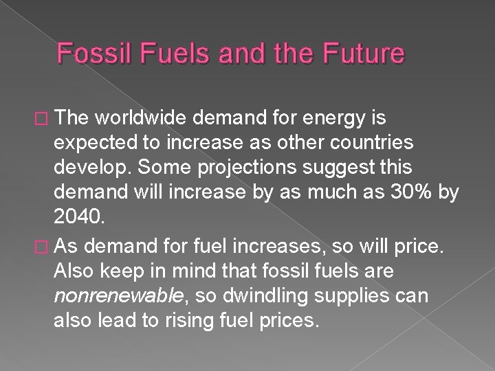 Fossil Fuels and the Future � The worldwide demand for energy is expected to