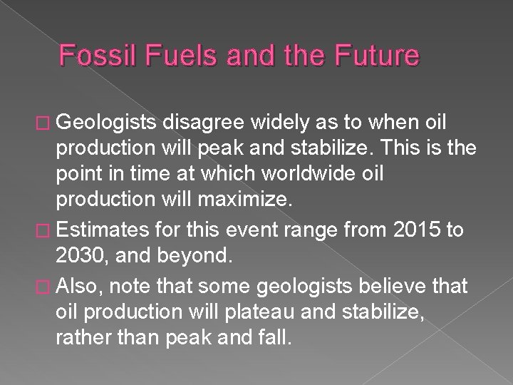 Fossil Fuels and the Future � Geologists disagree widely as to when oil production