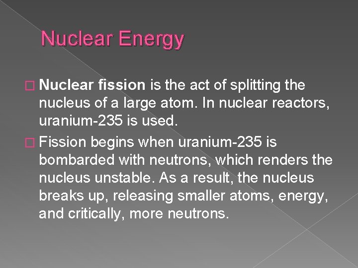 Nuclear Energy � Nuclear fission is the act of splitting the nucleus of a