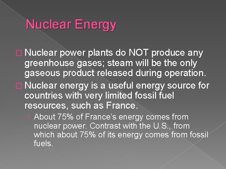 Nuclear Energy � Nuclear power plants do NOT produce any greenhouse gases; steam will