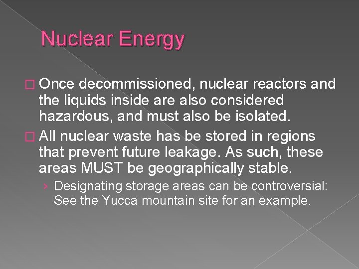 Nuclear Energy � Once decommissioned, nuclear reactors and the liquids inside are also considered