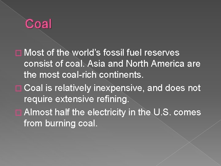 Coal � Most of the world’s fossil fuel reserves consist of coal. Asia and