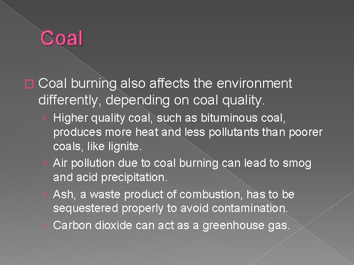 Coal � Coal burning also affects the environment differently, depending on coal quality. ›