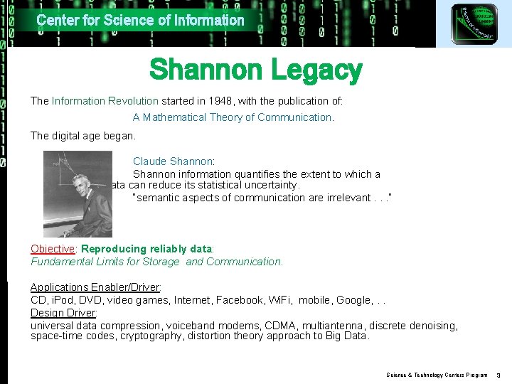 Center for Science of Information Shannon Legacy The Information Revolution started in 1948, with