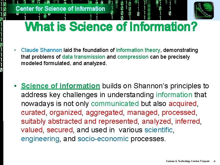 Center for Science of Information What is Science of Information? • Claude Shannon laid