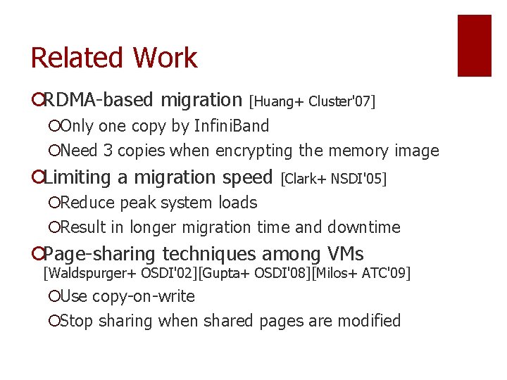 Related Work ¡RDMA-based migration [Huang+ Cluster'07] ¡Only one copy by Infini. Band ¡Need 3