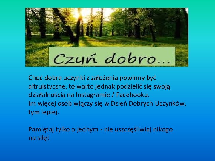 Choć dobre uczynki z założenia powinny być altruistyczne, to warto jednak podzielić się swoją