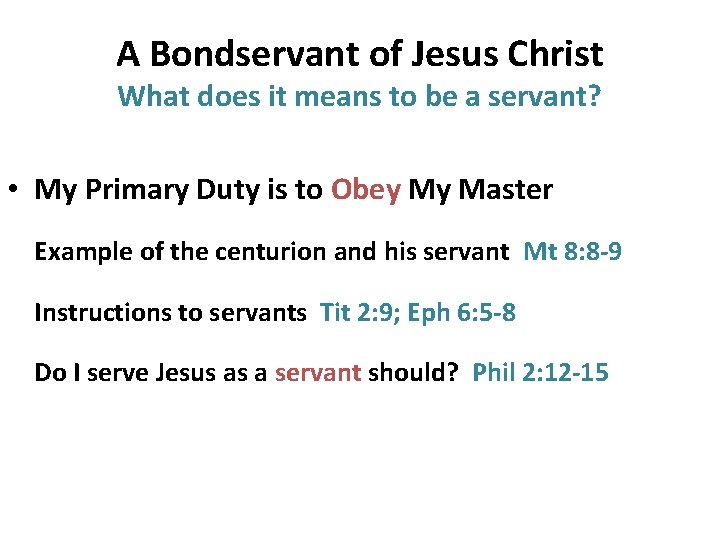 A Bondservant of Jesus Christ What does it means to be a servant? •