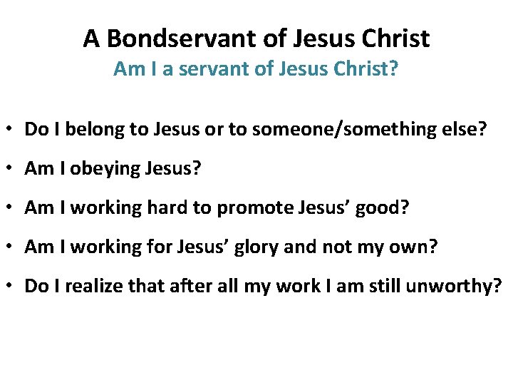 A Bondservant of Jesus Christ Am I a servant of Jesus Christ? • Do