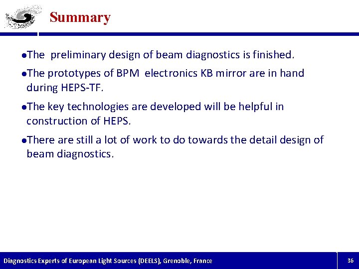 Summary l The preliminary design of beam diagnostics is finished. The prototypes of BPM