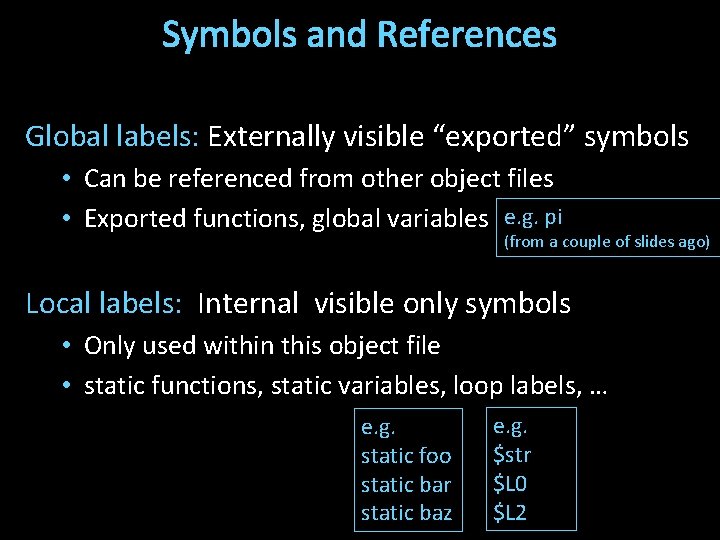 Symbols and References Global labels: Externally visible “exported” symbols • Can be referenced from