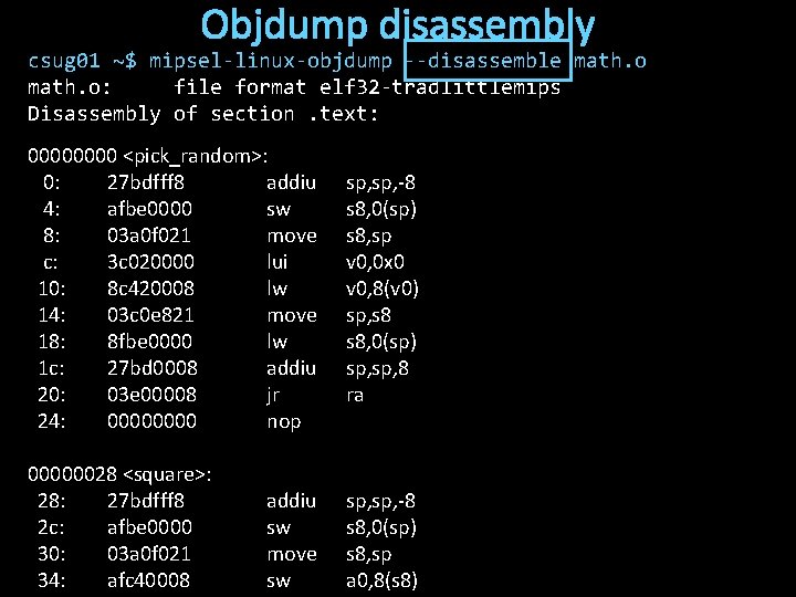 Objdump disassembly csug 01 ~$ mipsel-linux-objdump --disassemble math. o: file format elf 32 -tradlittlemips
