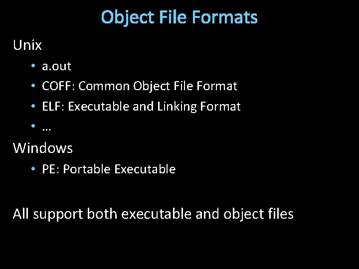 Object File Formats Unix • • a. out COFF: Common Object File Format ELF: