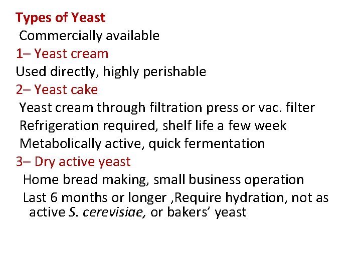 Types of Yeast Commercially available 1– Yeast cream Used directly, highly perishable 2– Yeast