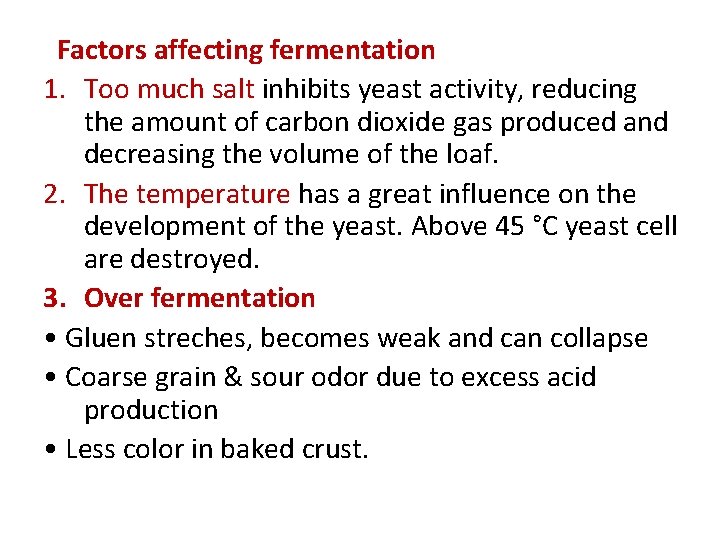 Factors affecting fermentation 1. Too much salt inhibits yeast activity, reducing the amount of