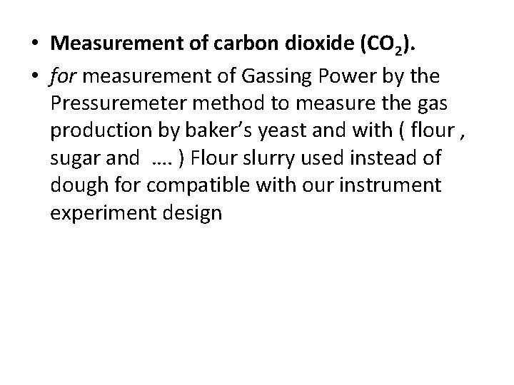  • Measurement of carbon dioxide (CO 2). • for measurement of Gassing Power