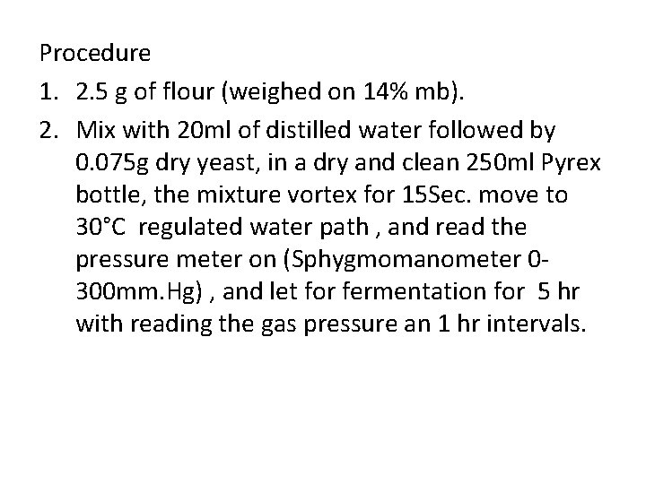 Procedure 1. 2. 5 g of flour (weighed on 14% mb). 2. Mix with