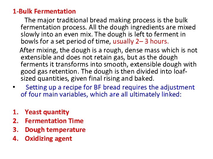 1 -Bulk Fermentation The major traditional bread making process is the bulk fermentation process.