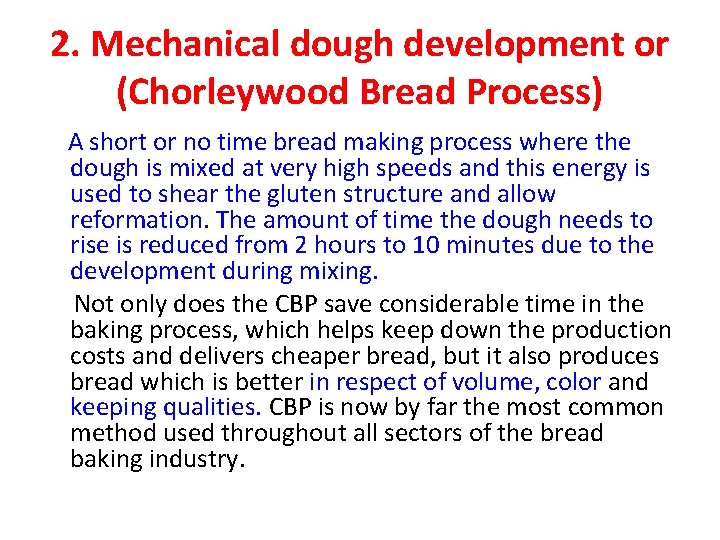 2. Mechanical dough development or (Chorleywood Bread Process) A short or no time bread