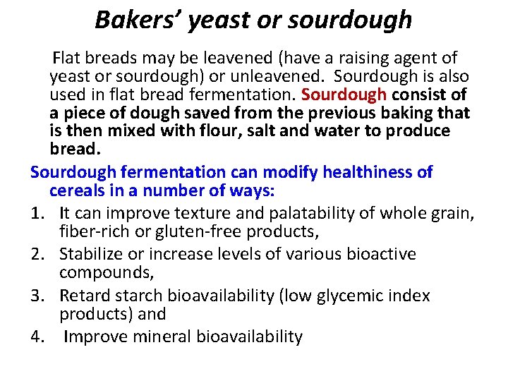 Bakers’ yeast or sourdough Flat breads may be leavened (have a raising agent of