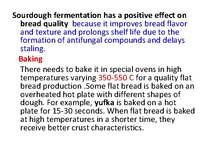 Sourdough fermentation has a positive effect on bread quality because it improves bread flavor