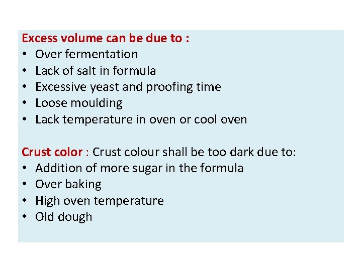 Excess volume can be due to : • Over fermentation • Lack of salt