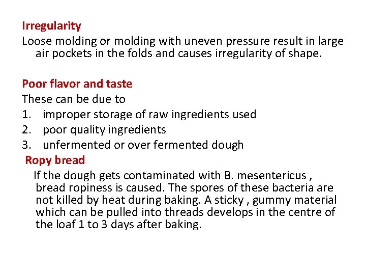 Irregularity Loose molding or molding with uneven pressure result in large air pockets in