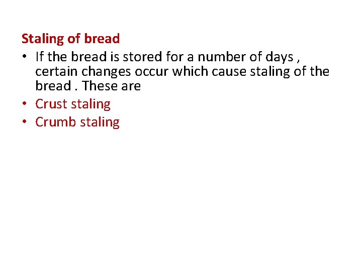 Staling of bread • If the bread is stored for a number of days