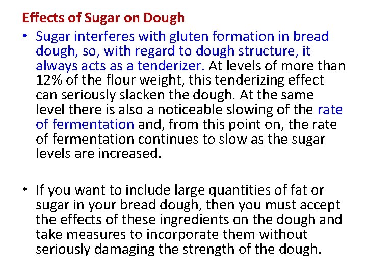 Effects of Sugar on Dough • Sugar interferes with gluten formation in bread dough,