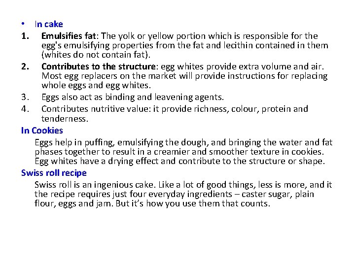  • In cake 1. Emulsifies fat: The yolk or yellow portion which is