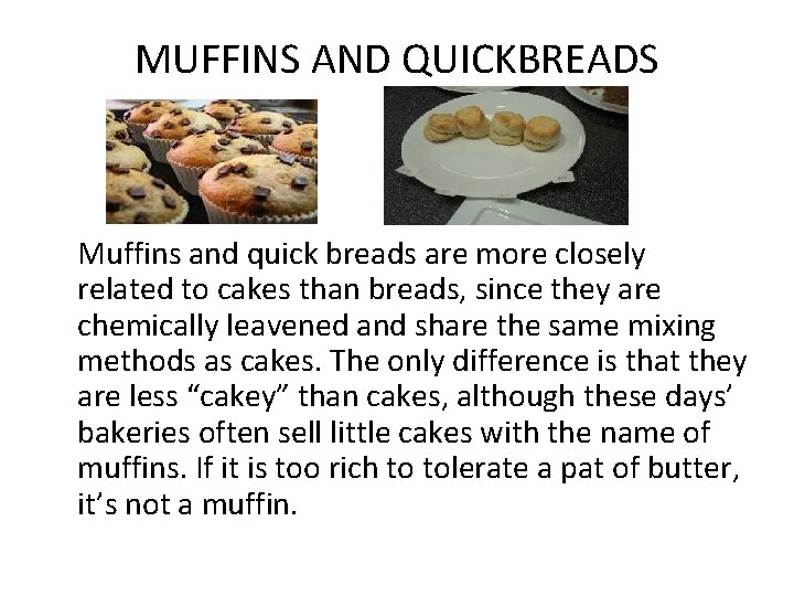 MUFFINS AND QUICKBREADS Muffins and quick breads are more closely related to cakes than