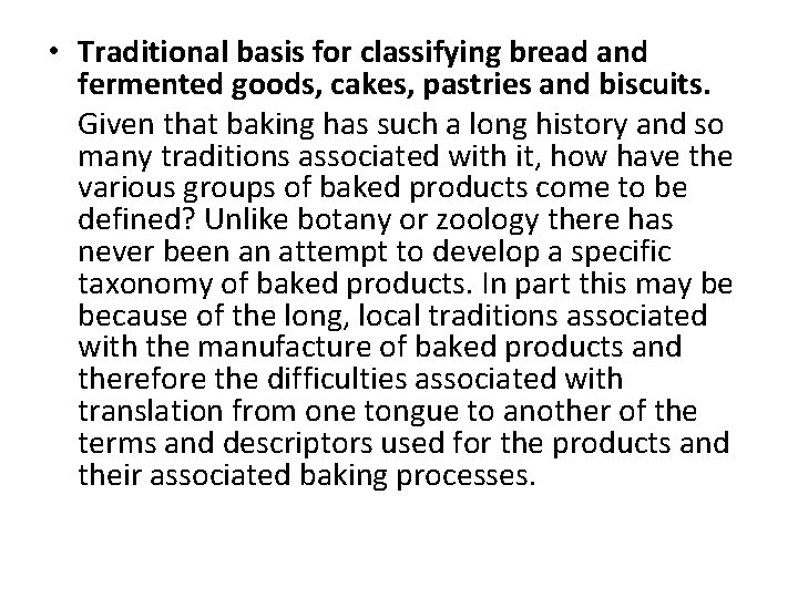  • Traditional basis for classifying bread and fermented goods, cakes, pastries and biscuits.