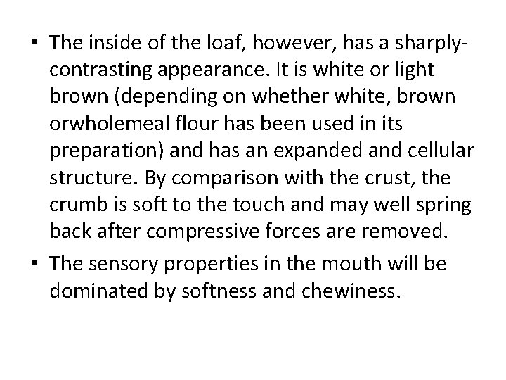  • The inside of the loaf, however, has a sharplycontrasting appearance. It is