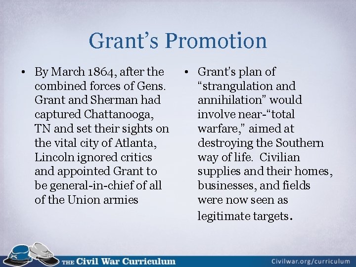 Grant’s Promotion • By March 1864, after the combined forces of Gens. Grant and