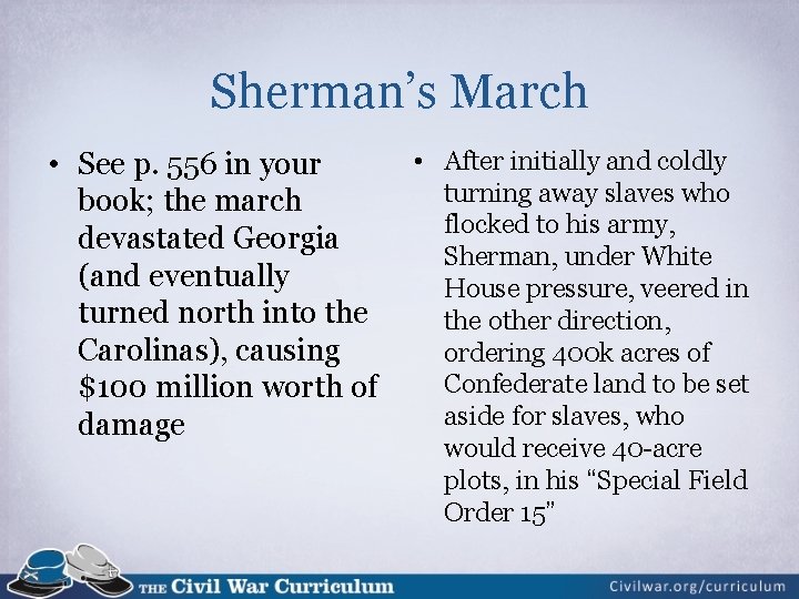 Sherman’s March • See p. 556 in your book; the march devastated Georgia (and