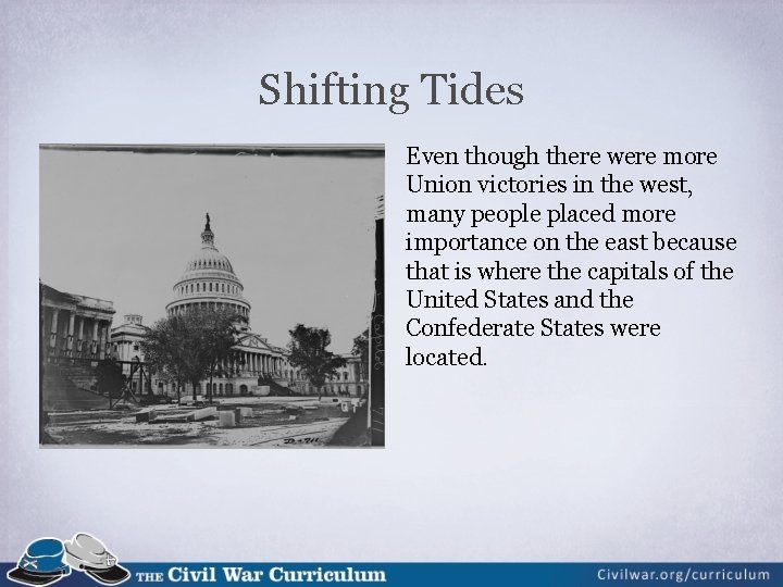 Shifting Tides Even though there were more Union victories in the west, many people