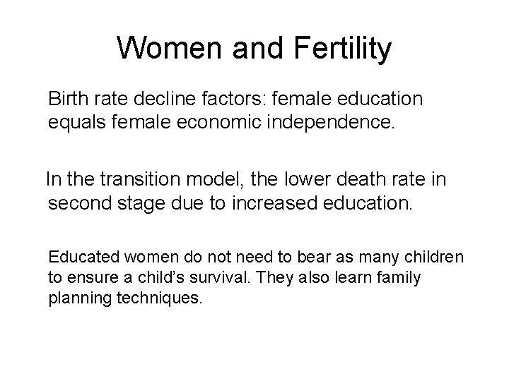 Women and Fertility • Birth rate decline factors: female education equals female economic independence.
