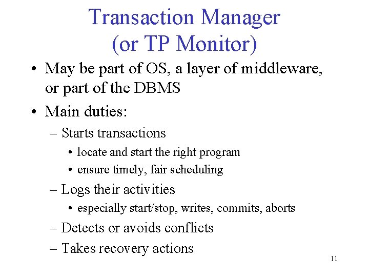 Transaction Manager (or TP Monitor) • May be part of OS, a layer of