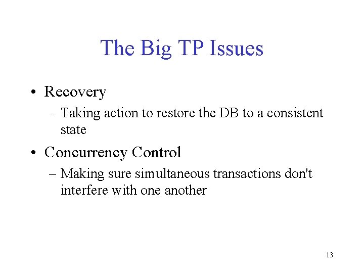 The Big TP Issues • Recovery – Taking action to restore the DB to