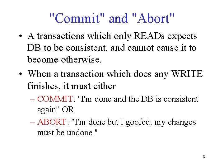 "Commit" and "Abort" • A transactions which only READs expects DB to be consistent,