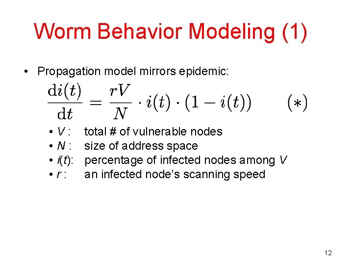 Worm Behavior Modeling (1) • Propagation model mirrors epidemic: • V: • N: •