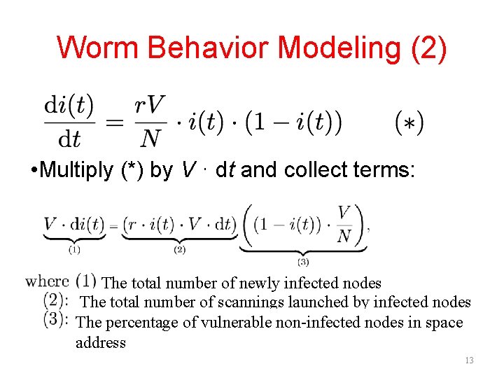 Worm Behavior Modeling (2) • Multiply (*) by V ⋅ dt and collect terms: