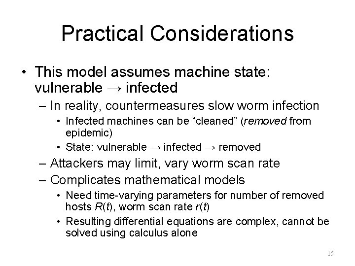 Practical Considerations • This model assumes machine state: vulnerable → infected – In reality,