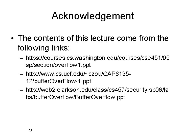 Acknowledgement • The contents of this lecture come from the following links: – https: