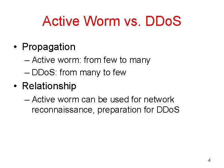 Active Worm vs. DDo. S • Propagation – Active worm: from few to many