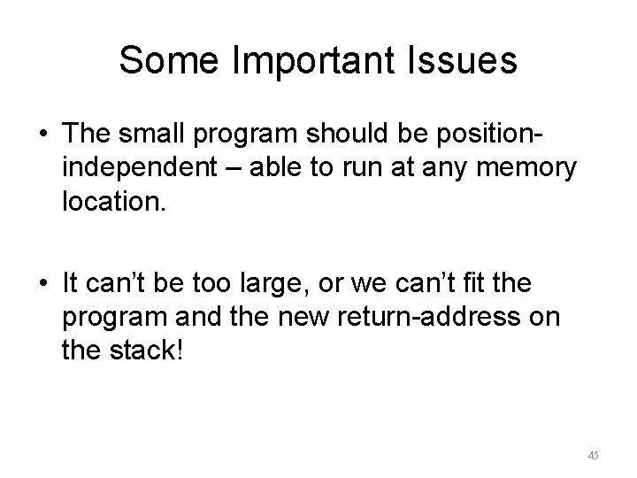 Some Important Issues • The small program should be positionindependent – able to run