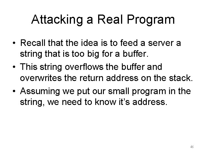Attacking a Real Program • Recall that the idea is to feed a server